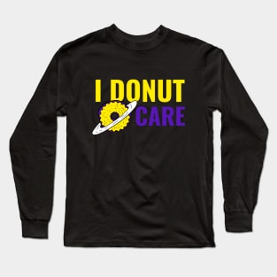 I Donut Care - Funny Donut Quote Long Sleeve T-Shirt